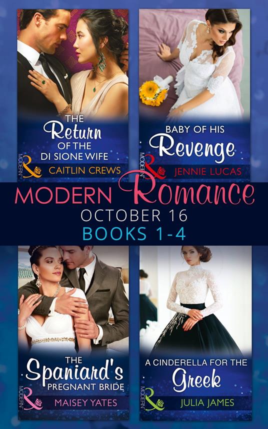 Modern Romance October 2016 Books 1-4: The Return of the Di Sione Wife / Baby of His Revenge / The Spaniard's Pregnant Bride / A Cinderella for the Greek