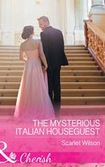 The Mysterious Italian Houseguest (Summer at Villa Rosa, Book 2) (Mills & Boon Cherish)