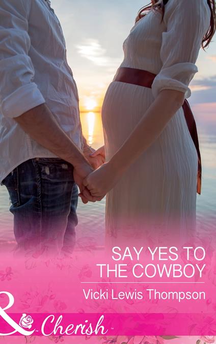 Say Yes To The Cowboy (Thunder Mountain Brotherhood, Book 10) (Mills & Boon Cherish)