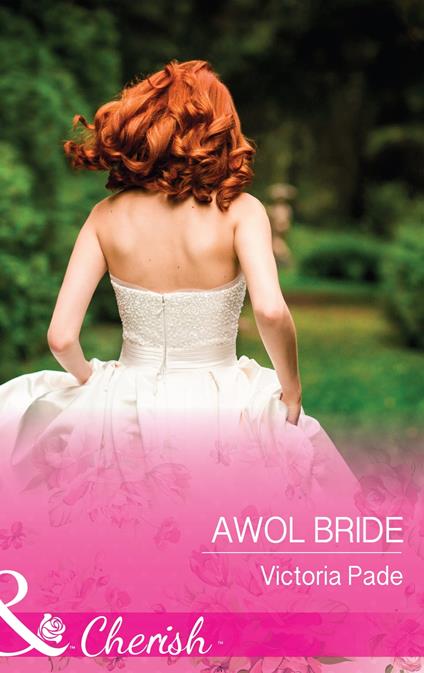 Awol Bride (Camden Family Secrets, Book 2) (Mills & Boon Cherish)