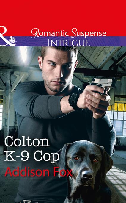 Colton K-9 Cop (The Coltons of Shadow Creek, Book 8) (Mills & Boon Intrigue)