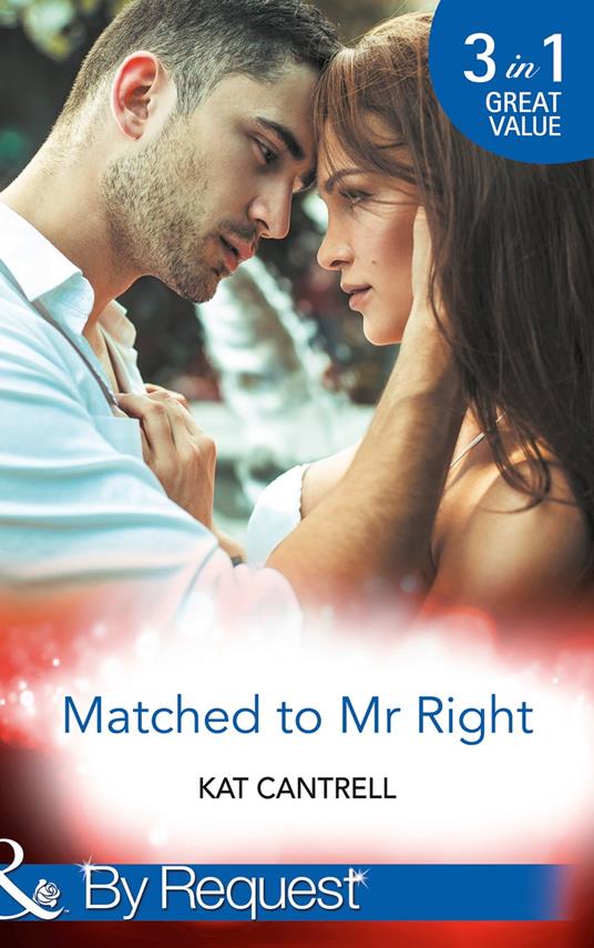 Matched To Mr Right: Matched to a Billionaire (Happily Ever After, Inc.) / Matched to a Prince (Happily Ever After, Inc.) / Matched to Her Rival (Happily Ever After, Inc.) (Mills & Boon By Request)