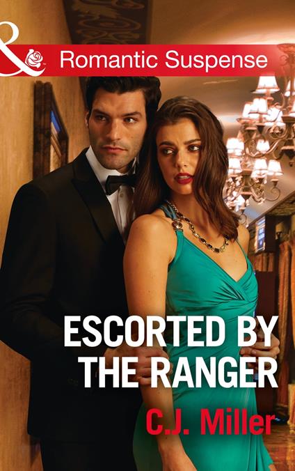 Escorted By The Ranger (Mills & Boon Romantic Suspense)