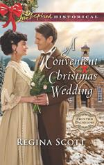 A Convenient Christmas Wedding (Frontier Bachelors, Book 5) (Mills & Boon Love Inspired Historical)