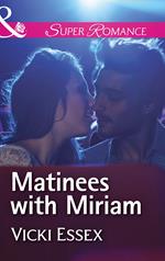 Matinees With Miriam (Mills & Boon Superromance)