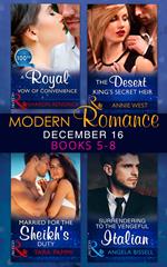 Modern Romance December 2016 Books 5-8: A Royal Vow of Convenience / The Desert King's Secret Heir / Married for the Sheikh's Duty / Surrendering to the Vengeful Italian