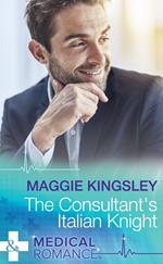 The Consultant's Italian Knight (Mills & Boon Medical)