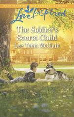 The Soldier's Secret Child (Rescue River, Book 5) (Mills & Boon Love Inspired)