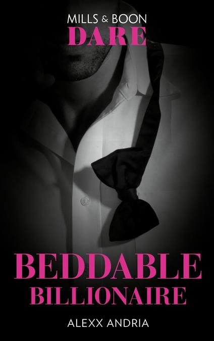 Beddable Billionaire (Dirty Sexy Rich, Book 2) (Mills & Boon Dare)