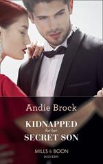 Kidnapped For Her Secret Son (Mills & Boon Modern)