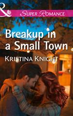 Breakup In A Small Town (A Slippery Rock Novel, Book 3) (Mills & Boon Superromance)