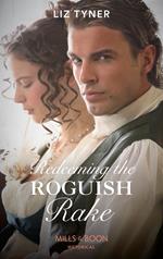 Redeeming The Roguish Rake (Mills & Boon Historical)