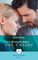 Unlocking The Italian Doc's Heart (Mills & Boon Medical)