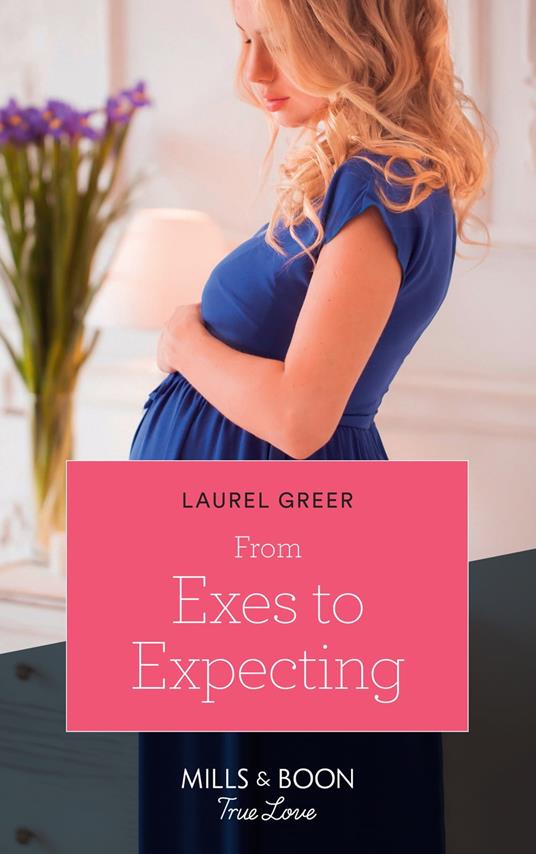 From Exes To Expecting (Sutter Creek, Montana, Book 1) (Mills & Boon True Love)