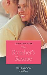 The Rancher's Rescue (Return of the Blackwell Brothers, Book 2) (Mills & Boon True Love)