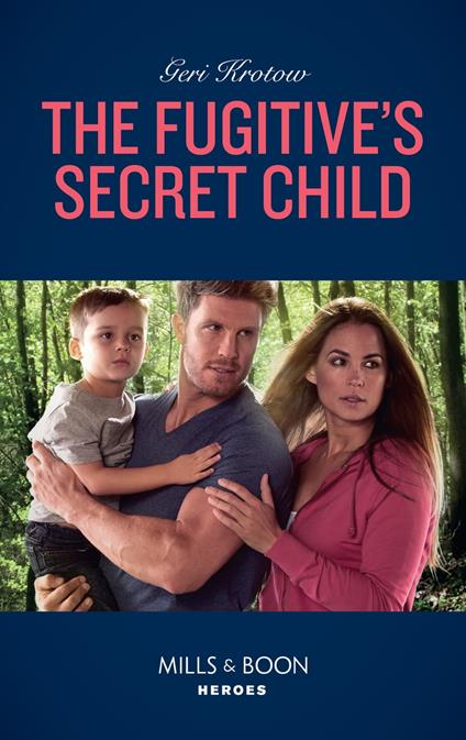 The Fugitive's Secret Child (Silver Valley P.D., Book 5) (Mills & Boon Heroes)