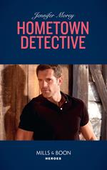 Hometown Detective (Cold Case Detectives, Book 6) (Mills & Boon Heroes)