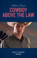 Cowboy Above The Law (The Lawmen of McCall Canyon, Book 1) (Mills & Boon Heroes)