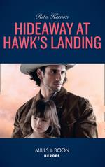 Hideaway At Hawk's Landing (Mills & Boon Heroes)