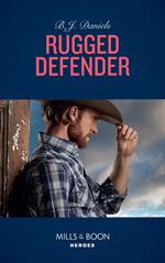 Rugged Defender (Whitehorse, Montana: The Clementine Sisters, Book 3) (Mills & Boon Heroes)