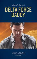 Delta Force Daddy (Mills & Boon Heroes)