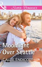 Moonlight Over Seattle (Emerald City Stories, Book 1) (Mills & Boon Superromance)