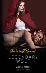 Legendary Wolf (Legendary Warriors, Book 2) (Mills & Boon Supernatural)