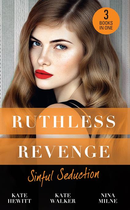 Ruthless Revenge: Sinful Seduction: Demetriou Demands His Child / Olivero's Outrageous Proposal / Rafael's Contract Bride