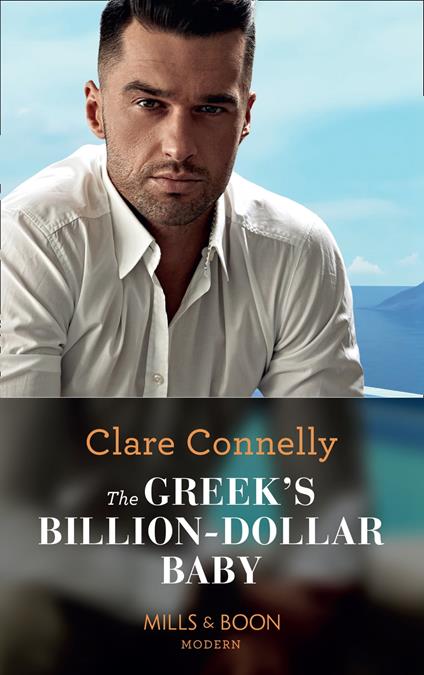 The Greek's Billion-Dollar Baby (Mills & Boon Modern) (Crazy Rich Greek Weddings, Book 1)