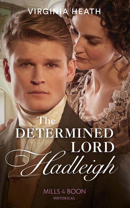 The Determined Lord Hadleigh (The King's Elite, Book 4) (Mills & Boon Historical)