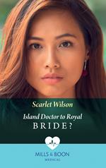 Island Doctor To Royal Bride? (Mills & Boon Medical)