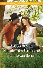 A Cowboy In Shepherd's Crossing (Shepherd’s Crossing, Book 2) (Mills & Boon Love Inspired)