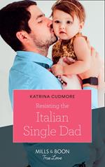 Resisting The Italian Single Dad (Mills & Boon True Love)