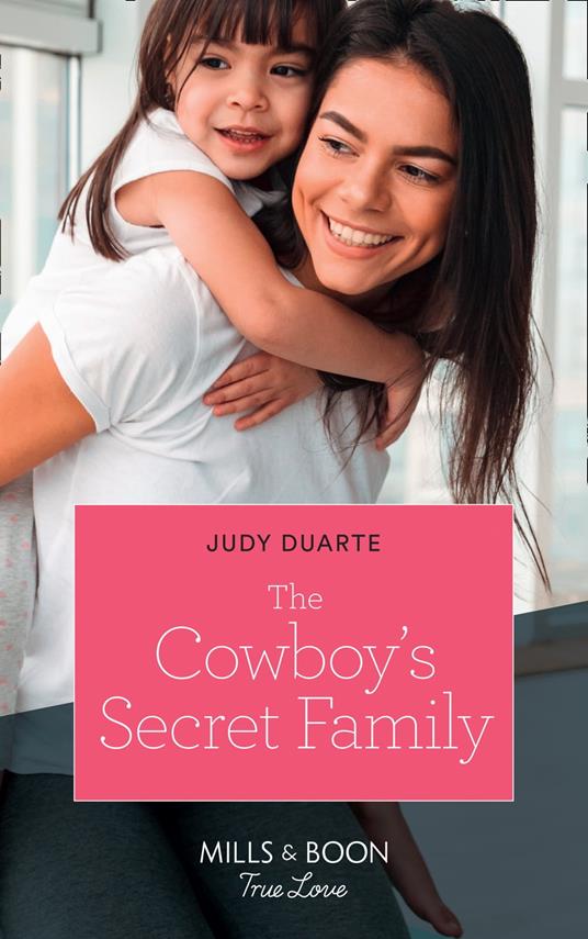 The Cowboy's Secret Family (Rocking Chair Rodeo, Book 8) (Mills & Boon True Love)