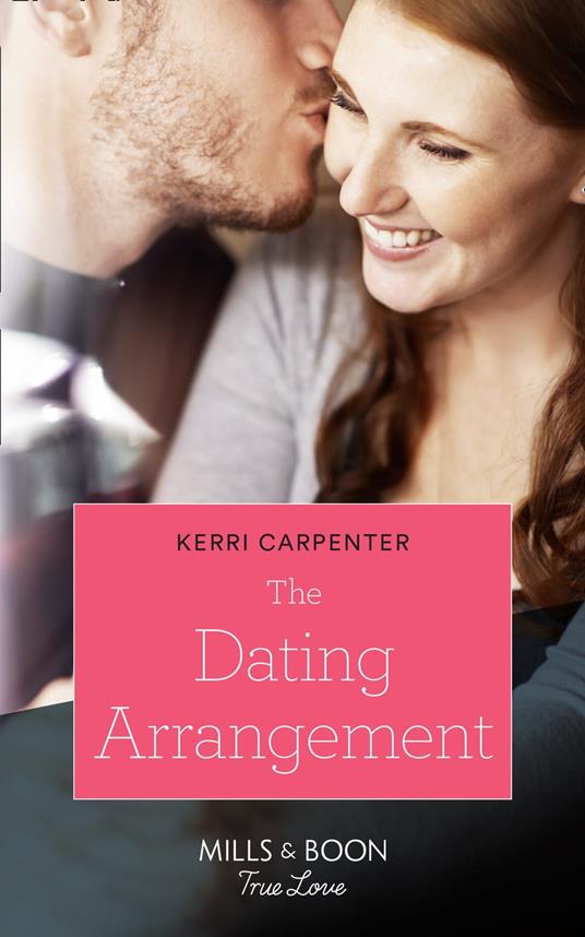 The Dating Arrangement (Something True, Book 1) (Mills & Boon True Love)