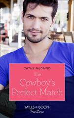 The Cowboy's Perfect Match (Heroes of Shelter Creek, Book 1) (Mills & Boon True Love)