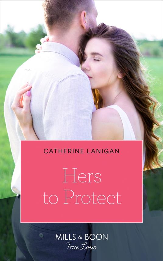 Hers To Protect (Mills & Boon True Love) (Home to Eagle's Rest, Book 3)