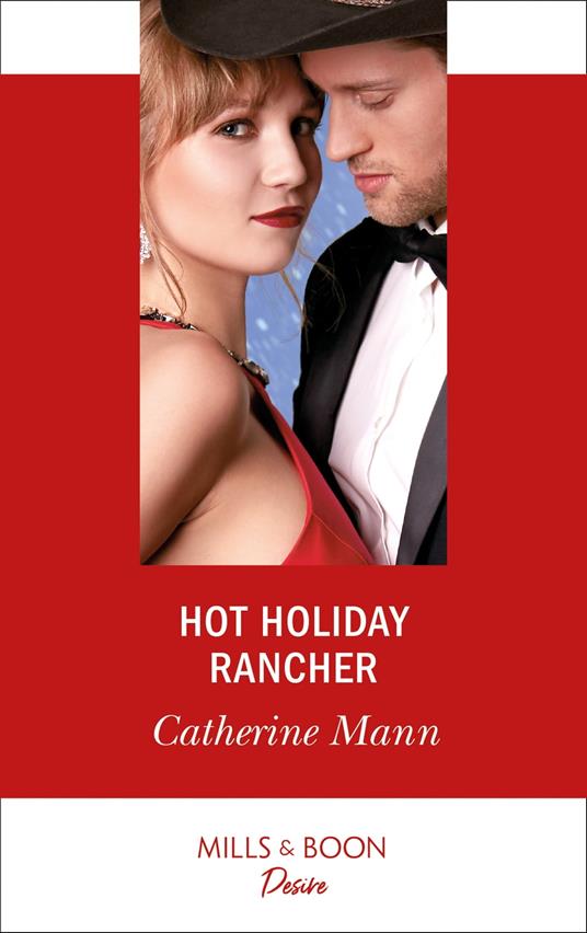 Hot Holiday Rancher (Mills & Boon Desire) (Texas Cattleman’s Club: Houston, Book 9)