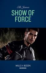 Show Of Force (Declan’s Defenders, Book 2) (Mills & Boon Heroes)