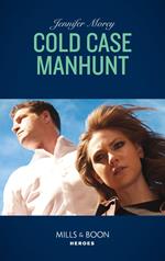 Cold Case Manhunt (Cavanaugh Justice, Book 9) (Mills & Boon Heroes)