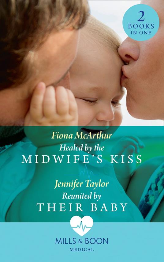 Healed By The Midwife's Kiss / Reunited By Their Baby: Healed by the Midwife's Kiss (The Midwives of Lighthouse Bay) / Reunited by Their Baby (Mills & Boon Medical)