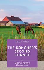 The Rancher's Second Chance (Kansas Cowboys, Book 5) (Mills & Boon Heartwarming)