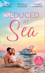 Seduced At Sea: His Last Chance at Redemption (Dark, Demanding and Delicious) / Holiday with the Millionaire / More Than He Expected