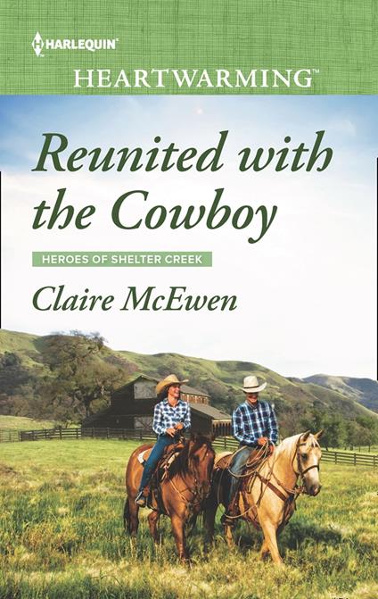 Reunited With The Cowboy (Heroes of Shelter Creek, Book 1) (Mills & Boon Heartwarming)