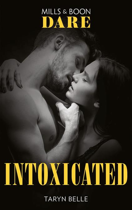 Intoxicated (Mills & Boon Dare) (Tropical Heat, Book 3)