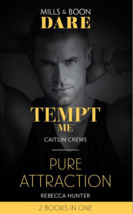 Tempt Me / Pure Attraction: Tempt Me / Pure Attraction (Mills & Boon Dare)