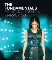 The Fundamentals of Digital Fashion Marketing - Clare Harris - cover