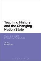 Teaching History and the Changing Nation State: Transnational and Intranational Perspectives - cover