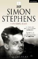 Simon Stephens: A Working Diary - Simon Stephens - cover