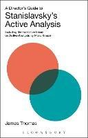 A Director's Guide to Stanislavsky's Active Analysis: Including the Formative Essay on Active Analysis by Maria Knebel - James Thomas - cover